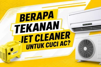 Berapa Tekanan Jet Cleaner untuk Cuci AC